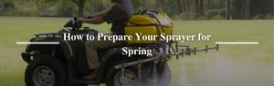 How to Prepare Your Sprayer for Spring
